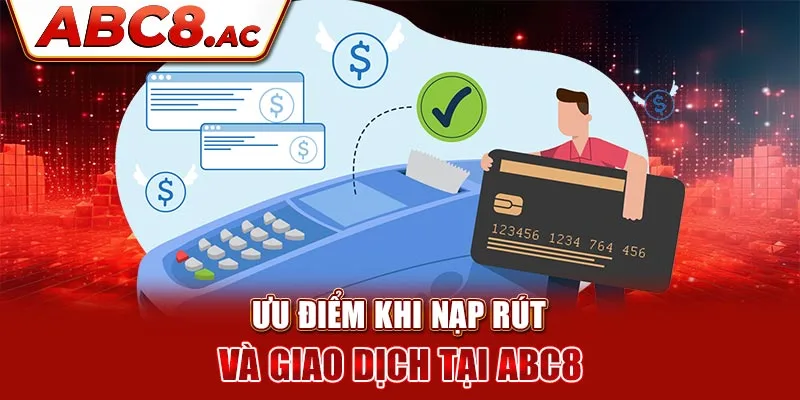 uu-diem-khi-nap-rut-va-giao-dich-tai-abc8